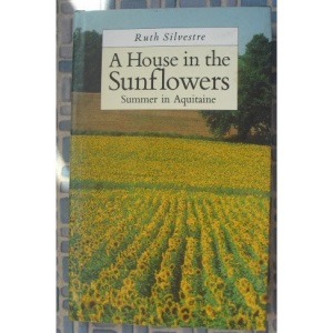 A House in the Sunflowers: An English Family's Search for Their Dream House in France