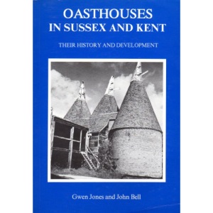 Oasthouses in Sussex and Kent: Their History and Development