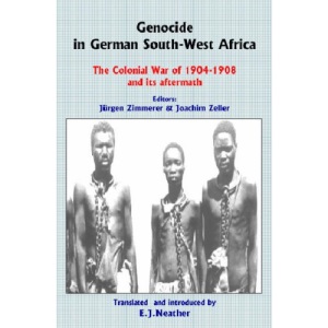 Genocide in German South-West Africa: The Colonial War of 1904-1908 and Its Aftermath