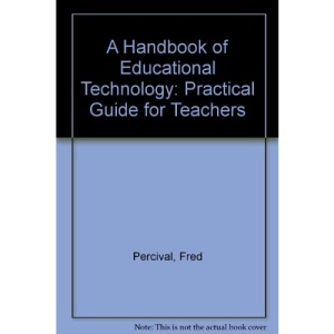 A Handbook of Educational Technology: Practical Guide for Teachers