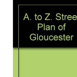 A. to Z. Street Plan of Gloucester