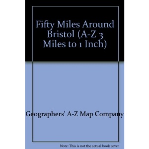 Fifty Miles Around Bristol (A-Z 3 Miles to 1 Inch)