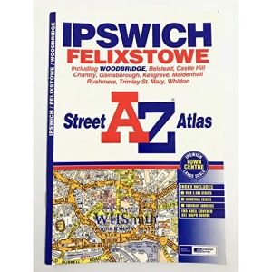 A-Z Ipswich and Felixstowe Street Atlas