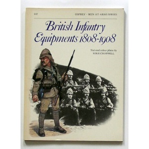 British Infantry Equipments: 1808-1908 (Men-at-arms Series # 107)