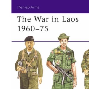The War in Laos 1960-75: 217 (Men-at-Arms)
