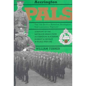 Accrington Pals: a History of the 11th (service) Battalion (accrington) East Lancashire Regiment