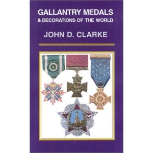 Gallantry Medals and Decorations of the World (Leo Cooper/Pen & Sword Books' Collectors Series)