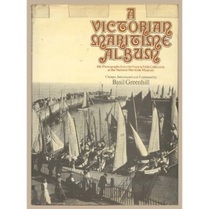 Victorian Maritime Album: 100 Photographs from the Francis Frith Collection at the National Maritime Museum