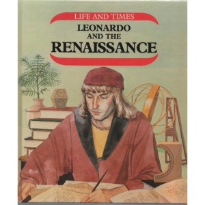 Leonardo Da Vinci and the Renaissance (Life & times)