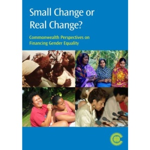 Small Change or Real Change?: Commonwealth Perspectives on Financing Gender Equality