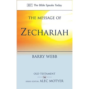 The Message of Zechariah: Your Kingdom Come (The Bible Speaks Today Old Testament) (The Bible Speaks Today Old Testament, 32)