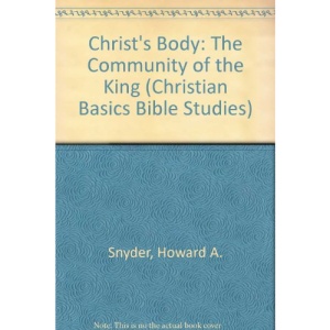 Christ's Body: The Community of the King (Christian Basics Bible Studies)
