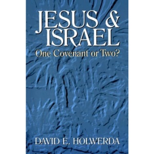 Jesus and Israel: One Covenant or Two?