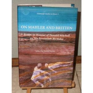 On Mahler and Britten Essays in Honour of Donald Mitchell on his Seventieth Birthday: v.3. (Aldeburgh Studies in Music)