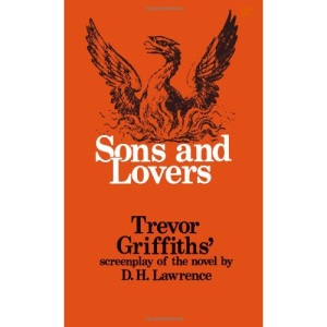 Sons and Lovers: Trevor Griffiths' Screenplay of the Novel by D.H. Lawrence