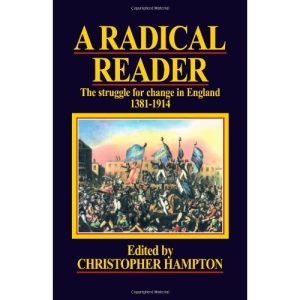 A Radical Reader: The Struggle for Change in England 1381-1914