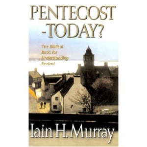 Pentecost - Today?: The Biblical Basis for Understanding Revival