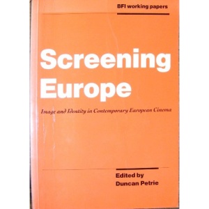 Screening Europe: Image and Identity in Contemporary European Cinema: 001 (BFI Working Papers)