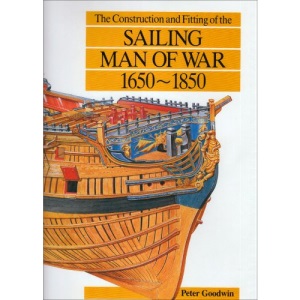 The Construction and Fitting of the Sailing Man-of-War, 1650-1850 (Conway's history of sail)