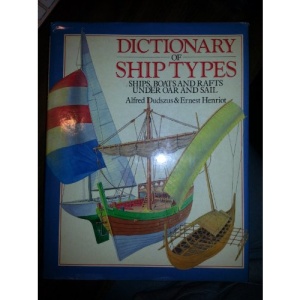 Dictionary of Ship Types: Ships, Boats and Rafts Under Oar and Sail