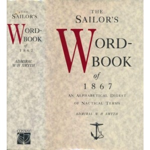 Sailor's Word Book of 1867: An Alphabetical Digest of Nautical Terms