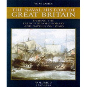 The Naval History of Great Britain: v. 2: From the Declaration of War by France in 1793 to the Accession of George IV