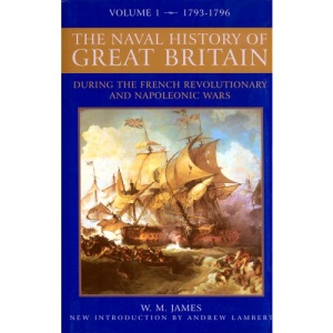 The Naval History of Great Britain: v. 3: From the Declaration of War by France in 1793 to the Accession of George IV