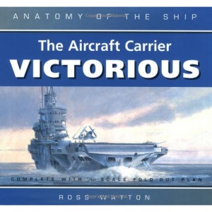 The Aircraft Carrier Victorious (Anatomy of the Ship)