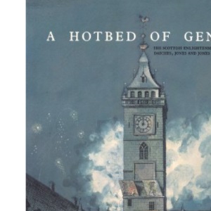 Hotbed of Genius: Scottish Enlightenment, 1730-90