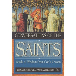 Conversations of the Saints: Words of Wisdom from God's Chosen