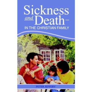 SICKNESS AND DEATH IN THE CHRISTIAN FAM
