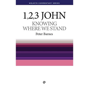 Knowing Where We Stand - 1, 2 & 3 John (Welwyn commentaries)