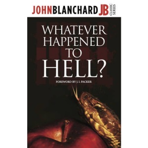 Whatever Happened To Hell? (John Blanchard Classic Series)