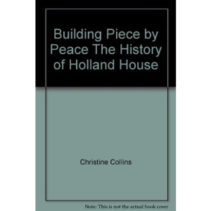 Building Piece by Peace The History of Holland House