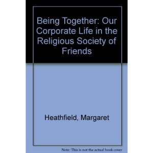 Being Together: Our Corporate Life in the Religious Society of Friends