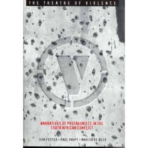 Theatre of Violence: Narratives of Protagonists in the South African Conflict
