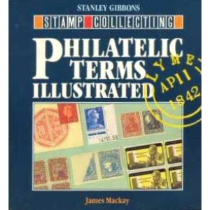 Philatelic Terms Illustrated (Stanley Gibbons stamp collecting series)