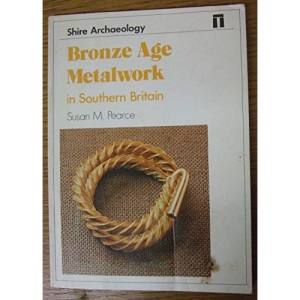 Bronze Age Metalwork in Southern Britain