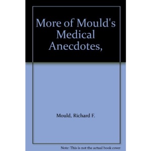 More of Mould's Medical Anecdotes