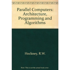 Parallel Computers: Architecture, Programming and Algorithms