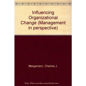 Influencing Organizational Change (Management in perspective)