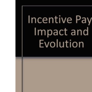 Incentive Pay: Impact and Evolution