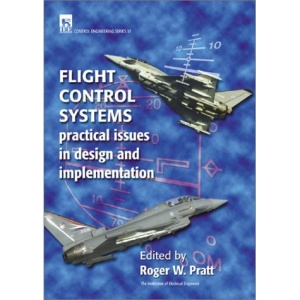 Flight Control Systems: Practical Issues in Design and Implementation (IEE Control Engineering)