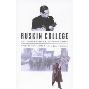 Ruskin College: Contesting Knowledge, Dissenting Politics
