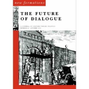 The Future of Dialogue: The Future of Dialogue No 41 (New Formations)