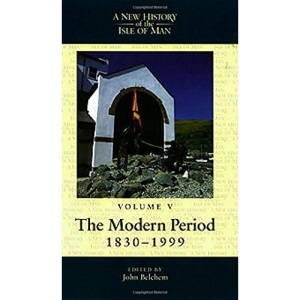 A New History of the Isle of Man, Vol. 5: The Modern Period, 1830-1999