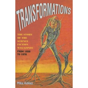 Transformations: Volume 2 in the History of the Science Fiction Magazine, 1950-1970: The History of the Science Fiction Magazine from 1950 to 1970: v. 2 (Liverpool Science Fiction Texts & Studies)
