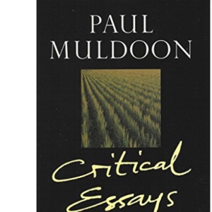 Paul Muldoon: Critical Essays: 41 (Liverpool English Texts and Studies)