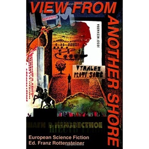 View from Another Shore: European Science Fiction (Liverpool Science Fiction Texts & Studies)