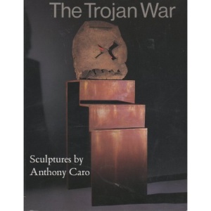 Trojan War: Sculptures by Anthony Caro